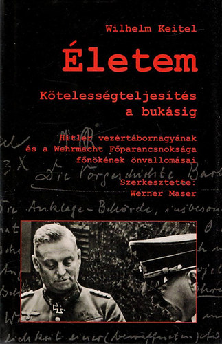 Wilhelm Keitel - �letem- K�teless�gteljes�t�s a buk�sig