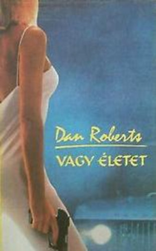Dan Roberts - Vagy �letet