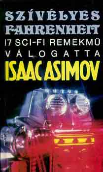 Isaac Asimov ; Martin H. Greenberg (szerk.) - Szvlyes Fahrenheit: 17 sci-fi remekm