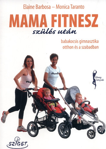 Monica Taranto; Elanie Barbosa - Mama fitnesz szls utn