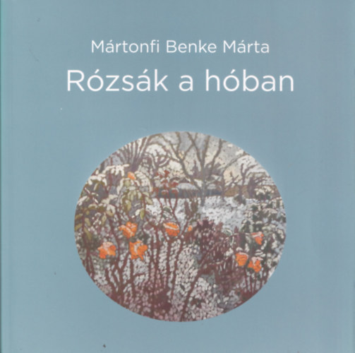 Mártonfi Benke Márta - Rózsák a hóban