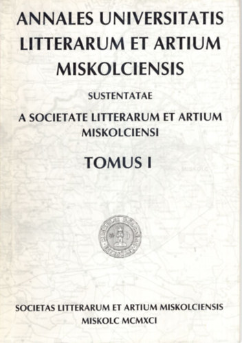 Bky Bla, Gyrfs gnes, Szab rpd, Tttsy Csaba (szerk) - Annales Universitatis Litterarum et artium Miskolciensis Tomus I.