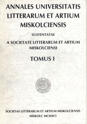 Gyrfs gnes, Szab rpd, Tttsy Csaba  Bky Bla (szerk) - Annales Universitatis Litterarum et artium Miskolciensis Tomus I.