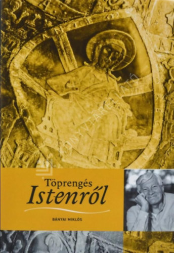 Bányai Miklós - Töprengés Istenről