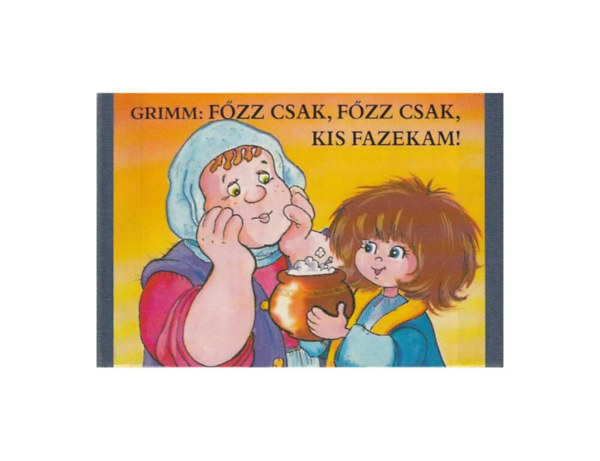 Grimm - F�zz csak, f�zz csak, kis fazekam!