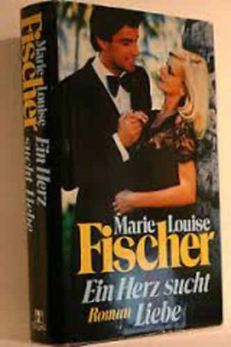 Marie Louise Fischer - Ein Herz sucht Liebe