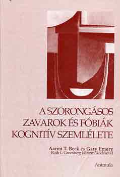 Gary, Aaron T. Beck Emery - A szorong�sos zavarok �s f�bi�k kognit�v szeml�lete
