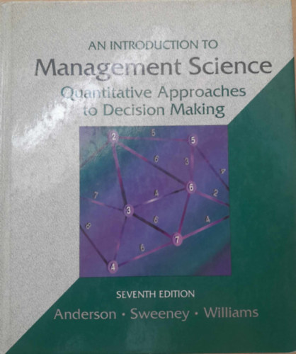 David R. Anderson - Dennis J. Sweeney - Thomas A. Williams - An Introduction to Management Science - Quantitative approaches to Decision Making  (Bevezets a menedzsmenttudomnyba - A dntshozatal kvantitatv megkzeltsei)