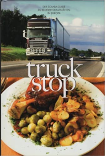 Truck Stop - Der Scania-Guide zu beliebten Raststätten in Europa