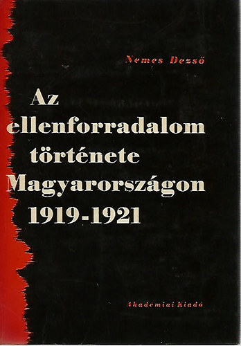 Nemes Dezs� - Az ellenforradalom t�rt�nete Magyarorsz�gon 1919-1921
