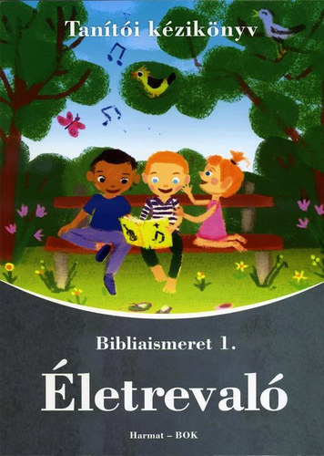 Hodozs� Edit - �letreval� - Bibliaismeret 1. - Tan�t�i k�zik�nyv
