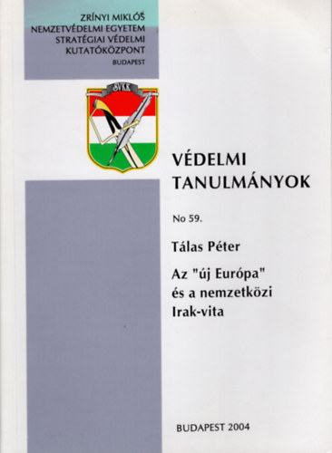 Tlas Pter - Az "j Eurpa " s a nemzetkzi Irak-vita- Vdelmi Tanulmnyok No 59.