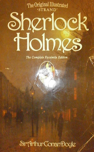 Sir Arthur Conan Doyle - Sherlock Holmes -  The Complete Facsimile Edition