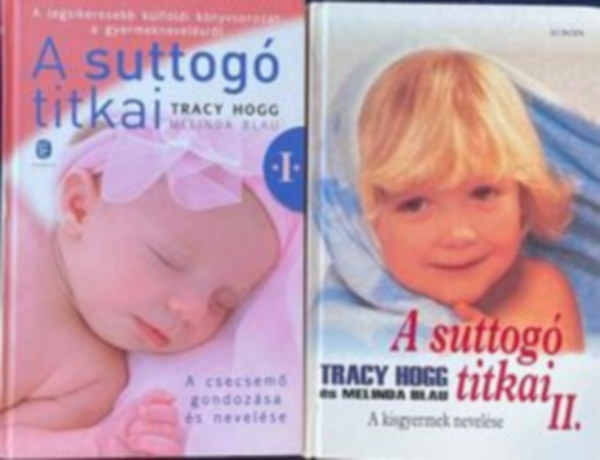 Tracy Hogg-Melinda Blau - A suttog� titkai I-II. (A csecsem� gondoz�sa �s nevel�se - A kisgyermek nevel�se)
