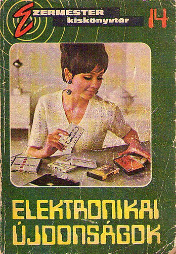 Sz�cs J�zsef  (szerk) - Elektronikai �jdons�gok