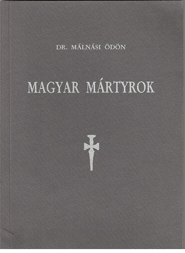 Mlnsi dn  (dr.) - Magyar mrtyrok