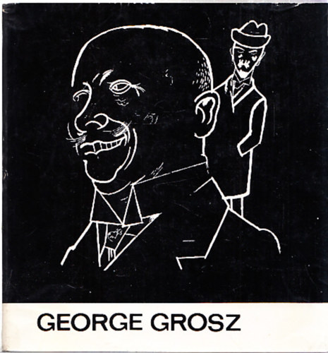 Lncz Sndor - George Grosz (A Mvszet Kisknyvtra) (dediklt)