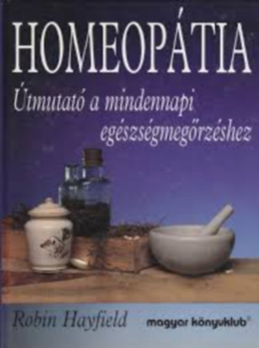 Robin Hayfield - Homeop�tia (�tmutat� a mindennapi eg�szs�gmeg�rz�s�hez)