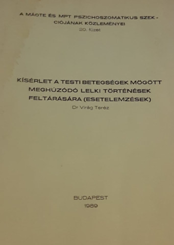 Dr. Vir�g Ter�z - K�s�rlet a testi betegs�gek m�g�tt megh�z�d� lelki t�rt�n�sek felt�r�s�ra (esetelemz�sek)