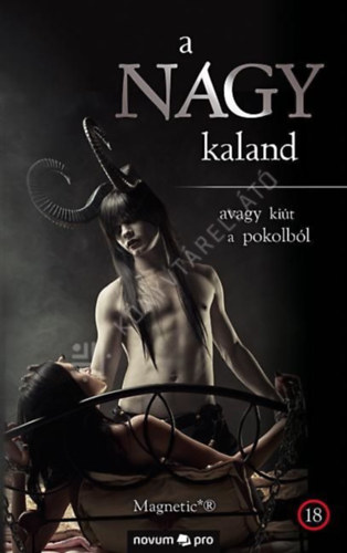 Magnetic - A nagy kaland avagy ki�t a pokolb�l