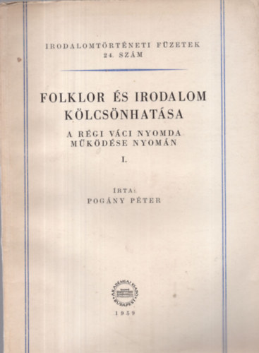 Pogny Pter - Folklor s irodalom klcsnhatsa I. Vsri ponyvairatok