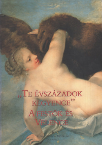 Barkóczi István (szerk.) - Te évszázadok kegyence - A festők és Velence