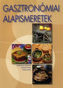 A. Iliszn; Tomis A.; Orisk Ferenc - Gasztronmiai alapismeretek