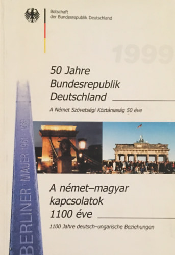 A nmet Szvetsgi Kztrsasg 50 ve - A nmet-magyar kapcsolatok 1100 ve