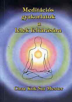 Choa Kok Sui - Meditcis gyakorlatok a llek feltrsra