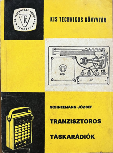 Schneemann J�zsef - Tranzisztoros t�skar�di�k (Kis Technikus K�nyvt�r)