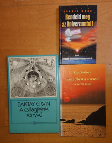 Barbel Mohr, Eva Gostoni Baktay Ervin - 3 sorsfordt knyv: Rendeld meg az univerzumtl!, Kezedben a sorsod - A karma tjai, A csillagfejts knyve