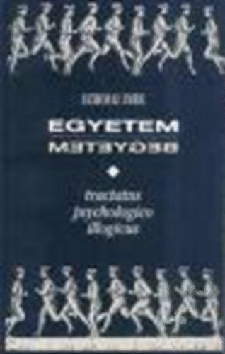 Szirmai Imre - Egyetem-begyetem (Tractatus psychologico illogicus)