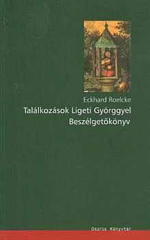Eckhard Roelcke - Tal�lkoz�sok Ligeti Gy�rggyel