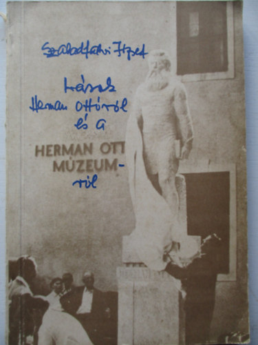 Szabadfalvi Jzsef - rsok Herman Ottrl s a Herman Ott Mzeumrl