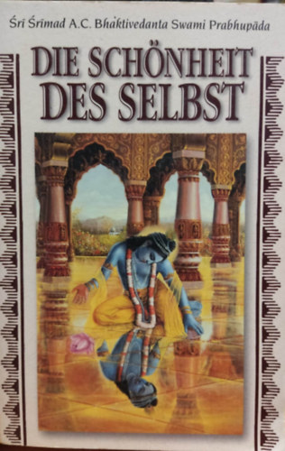 Bhaktivedanta  (Swami Prabhupada) - Die Sch�nheit des Selbst