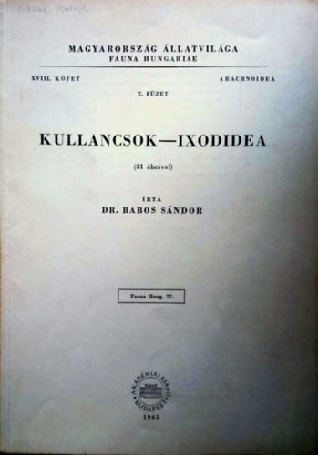 Babos Sndor dr. - Kullancsok - Ixodidea (Magyarorszg llatvilga - Fauna Hungariae 77. XVIII. ktet, Arachnoidea 7. fzet)