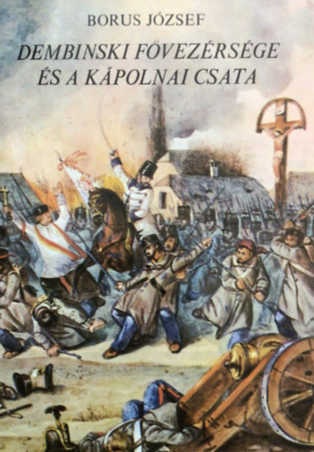 Borus Jzsef - Dembinski fvezrsge s a kpolnai csata