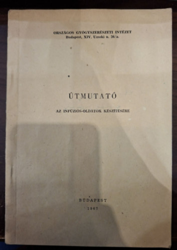 Dr. �ll� Istv�n - �tmutat� az inf�zi�s-oldatok k�sz�t�s�re