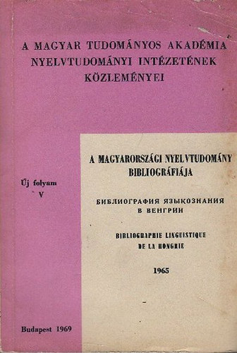 A magyarorszgi nyelvtudomny bibliogrfija 1965. (j folyam, V.)