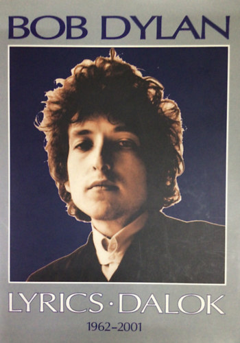 Bob Dylan - Lyrics - Dalok 1962-2001