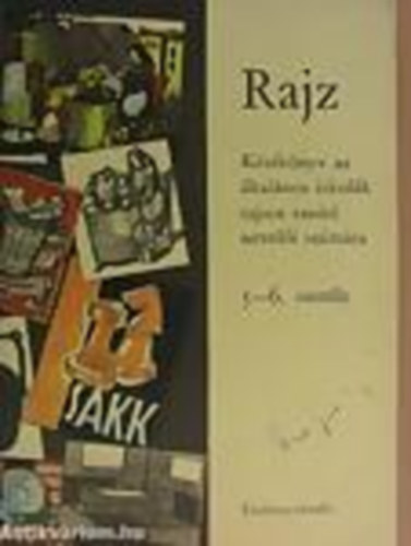 Xantus Gyula - Rajz- Kziknyv az ltalnos iskolk rajzot tant neveli szmra 5-6. osztly