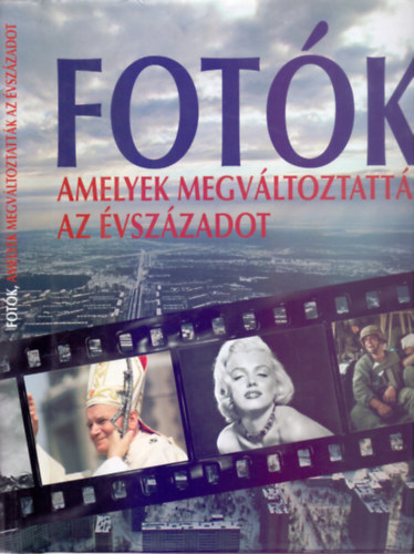 Sipos Norbert  rta: Gczi Zoltn (szerk.) - Fotk, amelyek megvltoztattk az vszzadot (Szalay Knyvek)
