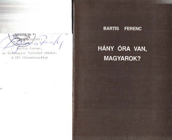 Bartis Ferenc - Hány óra van, magyarok? (A szerző aláírt kísérőlevelével)