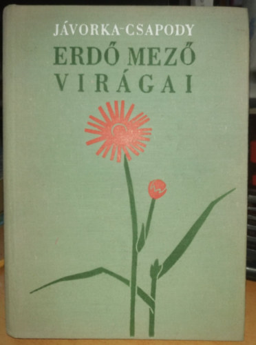 dr. Jvorka Sndor-dr. Csapody Vera - Erd-mez virgai (A magyar flra sznes kis atlasza)