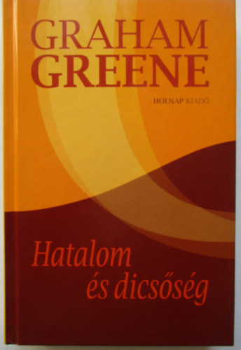 Graham Greene - Hatalom s dicssg