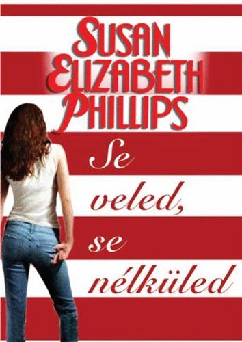 Susan Elizabeth Phillips - Se veled, se nlkled