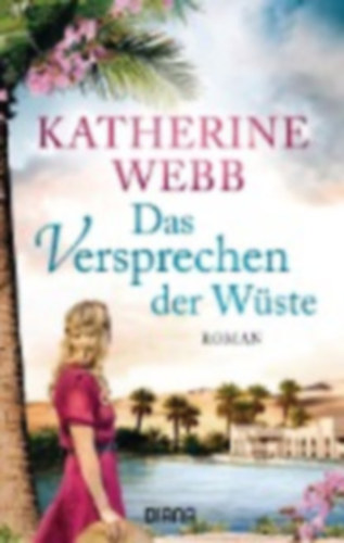 Katherine Webb - Das Versprechen der Wüste