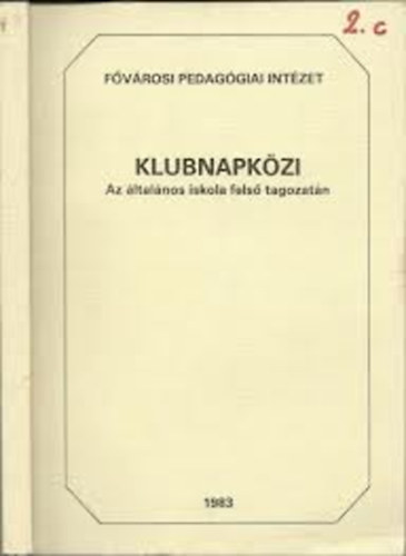 Kereszty Zsuzsa  (szerk.) - Klubnapkzi - Az ltalnos iskola fels tagozatn