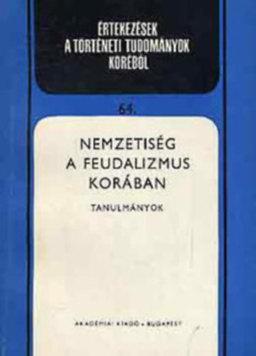 Spira; Sz�cs  (szerk.) - Nemzetis�g a feudalizmus kor�ban (tanulm�nyok)