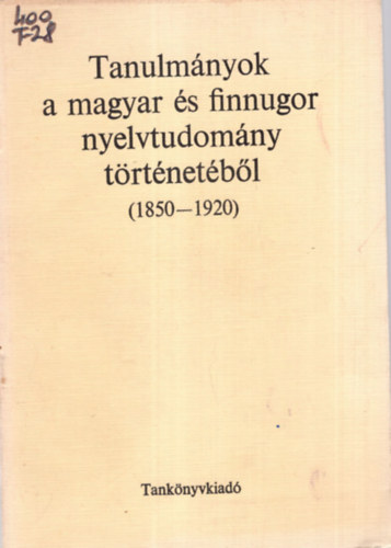 Szathm�ri Istv�n - Tanulm�nyok a magyar �s finnugor nyelvtudom�ny t�rt�net�b�l(1850-1920)